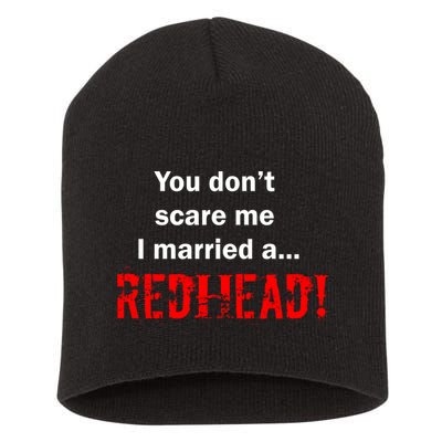 You Don't Scare I Married A Redhead! Short Acrylic Beanie