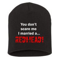 You Don't Scare I Married A Redhead! Short Acrylic Beanie
