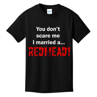 You Don't Scare I Married A Redhead! Kids T-Shirt