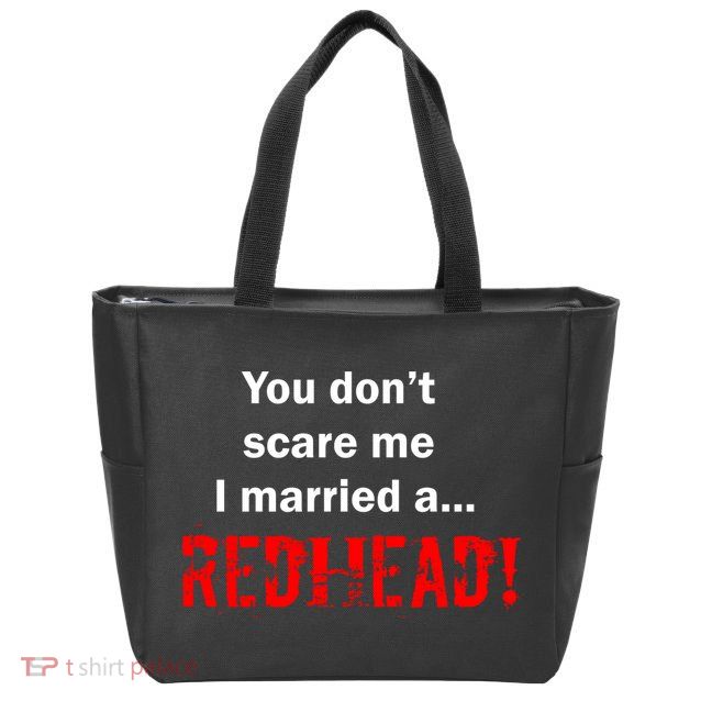 You Don't Scare I Married A Redhead! Zip Tote Bag