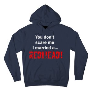 You Don't Scare I Married A Redhead! Hoodie