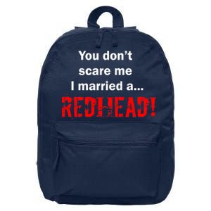 You Don't Scare I Married A Redhead! 16 in Basic Backpack