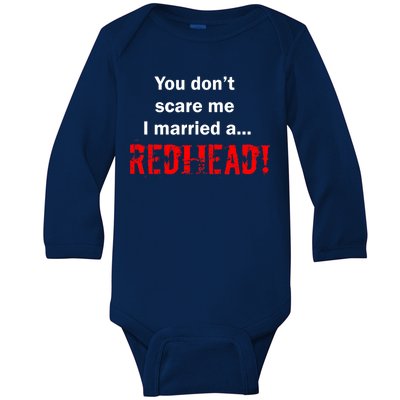 You Don't Scare I Married A Redhead! Baby Long Sleeve Bodysuit