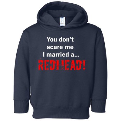 You Don't Scare I Married A Redhead! Toddler Hoodie