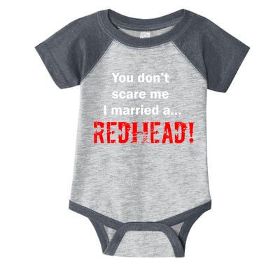 You Don't Scare I Married A Redhead! Infant Baby Jersey Bodysuit