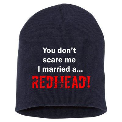 You Don't Scare I Married A Redhead! Short Acrylic Beanie