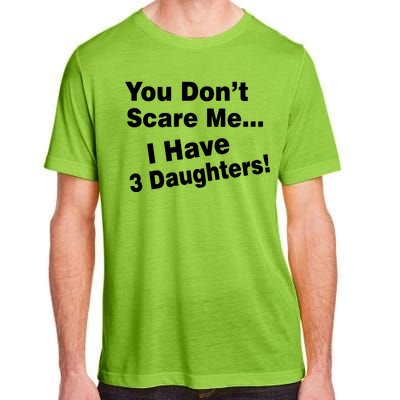 You Don't Scare Me I Have 3 Daughters Adult ChromaSoft Performance T-Shirt