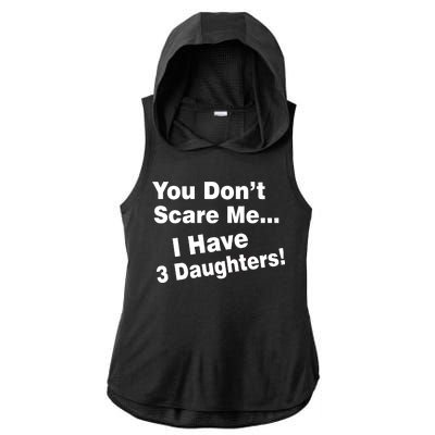 You Don't Scare Me I Have 3 Daughters Ladies PosiCharge Tri-Blend Wicking Draft Hoodie Tank