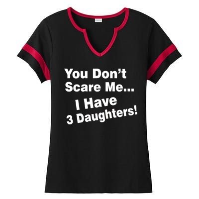 You Don't Scare Me I Have 3 Daughters Ladies Halftime Notch Neck Tee