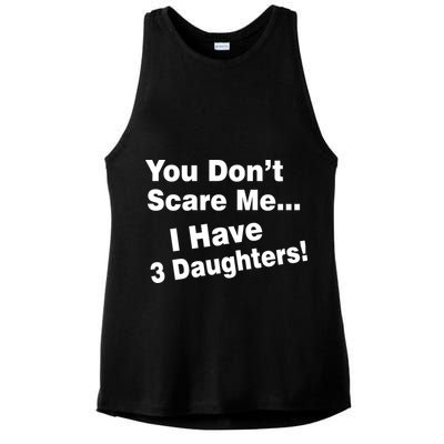 You Don't Scare Me I Have 3 Daughters Ladies PosiCharge Tri-Blend Wicking Tank