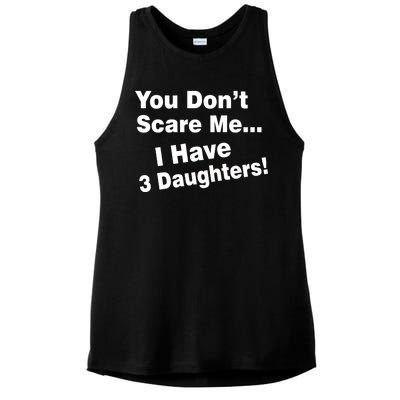 You Don't Scare Me I Have 3 Daughters Ladies PosiCharge Tri-Blend Wicking Tank