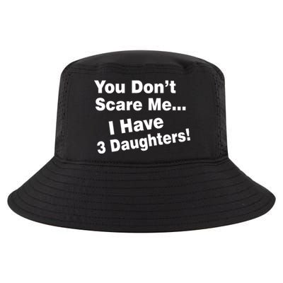 You Don't Scare Me I Have 3 Daughters Cool Comfort Performance Bucket Hat