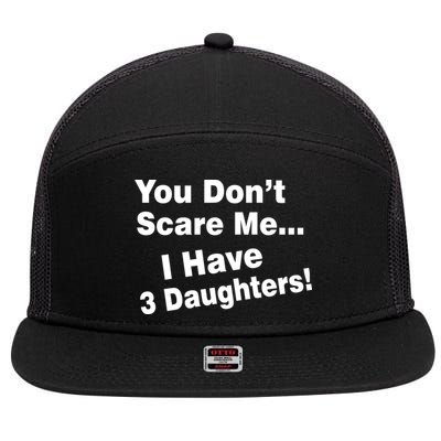 You Don't Scare Me I Have 3 Daughters 7 Panel Mesh Trucker Snapback Hat