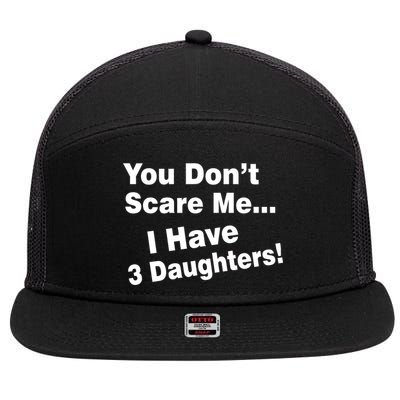 You Don't Scare Me I Have 3 Daughters 7 Panel Mesh Trucker Snapback Hat