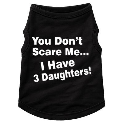 You Don't Scare Me I Have 3 Daughters Doggie Tank