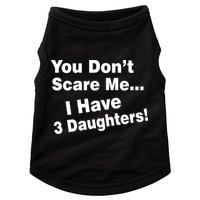 You Don't Scare Me I Have 3 Daughters Doggie Tank
