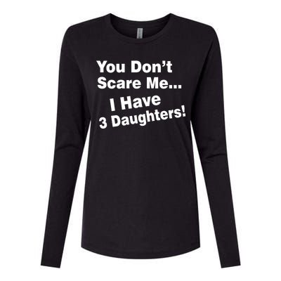 You Don't Scare Me I Have 3 Daughters Womens Cotton Relaxed Long Sleeve T-Shirt