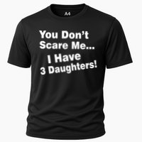 You Don't Scare Me I Have 3 Daughters Performance Shirt