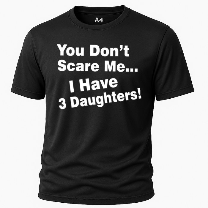 You Don't Scare Me I Have 3 Daughters Performance Shirt
