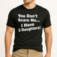 You Don't Scare Me I Have 3 Daughters Performance Shirt