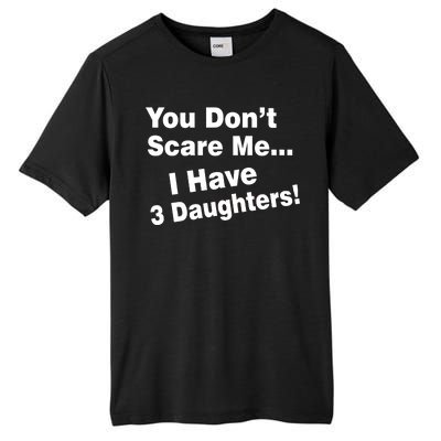 You Don't Scare Me I Have 3 Daughters Tall Fusion ChromaSoft Performance T-Shirt