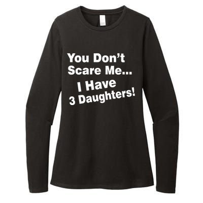 You Don't Scare Me I Have 3 Daughters Womens CVC Long Sleeve Shirt