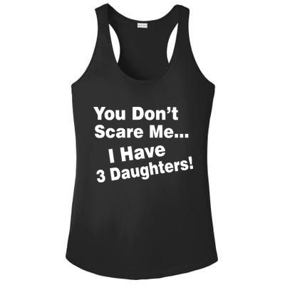 You Don't Scare Me I Have 3 Daughters Ladies PosiCharge Competitor Racerback Tank
