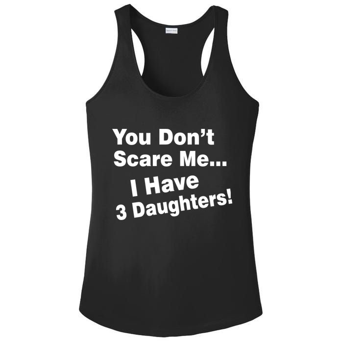 You Don't Scare Me I Have 3 Daughters Ladies PosiCharge Competitor Racerback Tank