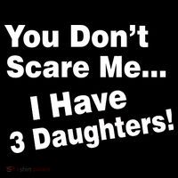 You Don't Scare Me I Have 3 Daughters Magnet