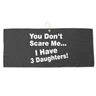 You Don't Scare Me I Have 3 Daughters Large Microfiber Waffle Golf Towel