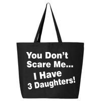 You Don't Scare Me I Have 3 Daughters 25L Jumbo Tote