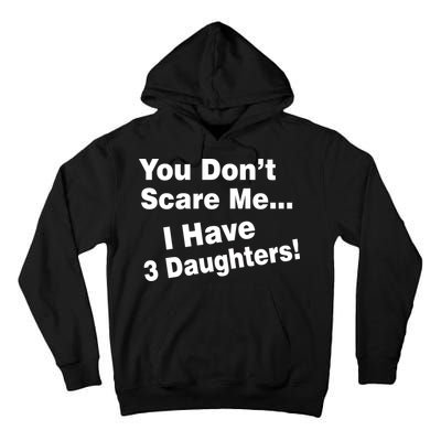 You Don't Scare Me I Have 3 Daughters Tall Hoodie