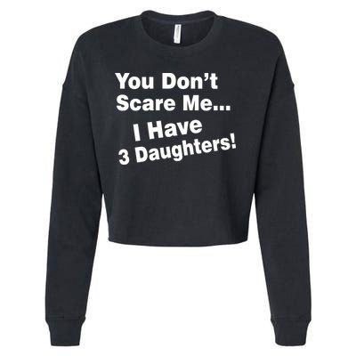 You Don't Scare Me I Have 3 Daughters Cropped Pullover Crew