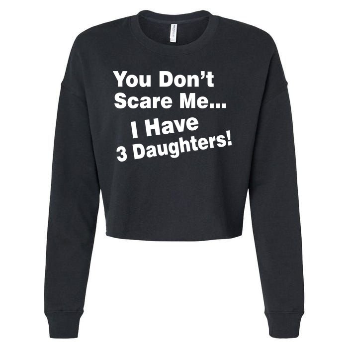 You Don't Scare Me I Have 3 Daughters Cropped Pullover Crew