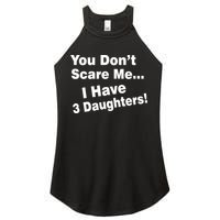 You Don't Scare Me I Have 3 Daughters Women's Perfect Tri Rocker Tank