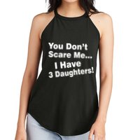 You Don't Scare Me I Have 3 Daughters Women's Perfect Tri Rocker Tank