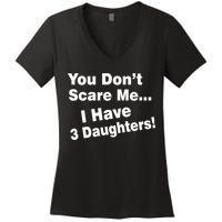 You Don't Scare Me I Have 3 Daughters Women's V-Neck T-Shirt