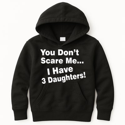 You Don't Scare Me I Have 3 Daughters Kids Hoodie