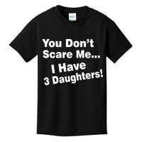 You Don't Scare Me I Have 3 Daughters Kids T-Shirt