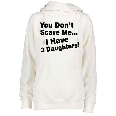 You Don't Scare Me I Have 3 Daughters Womens Funnel Neck Pullover Hood