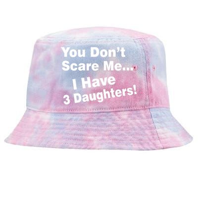 You Don't Scare Me I Have 3 Daughters Tie-Dyed Bucket Hat