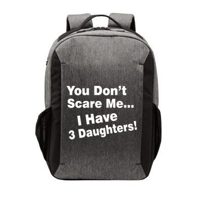 You Don't Scare Me I Have 3 Daughters Vector Backpack