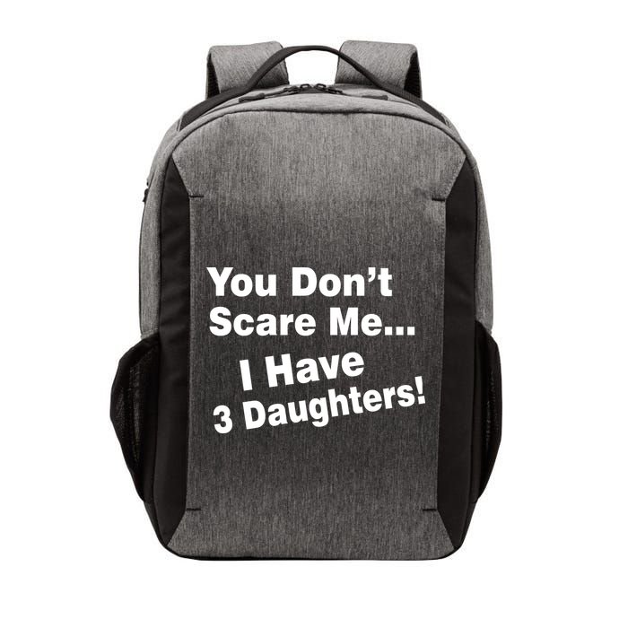 You Don't Scare Me I Have 3 Daughters Vector Backpack