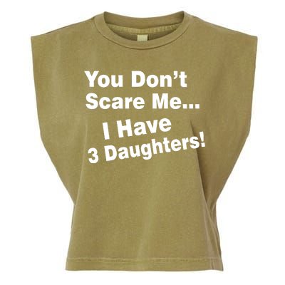 You Don't Scare Me I Have 3 Daughters Garment-Dyed Women's Muscle Tee