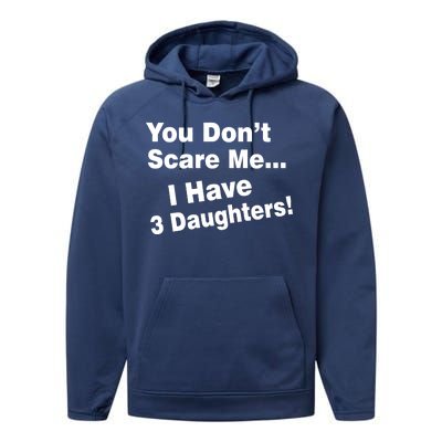 You Don't Scare Me I Have 3 Daughters Performance Fleece Hoodie