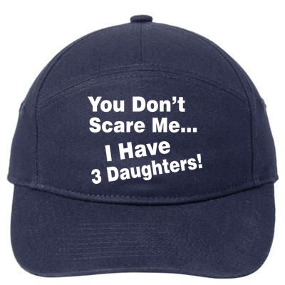 You Don't Scare Me I Have 3 Daughters 7-Panel Snapback Hat