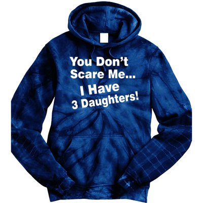 You Don't Scare Me I Have 3 Daughters Tie Dye Hoodie