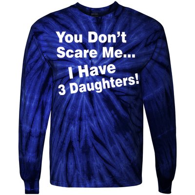 You Don't Scare Me I Have 3 Daughters Tie-Dye Long Sleeve Shirt