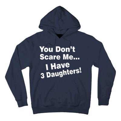 You Don't Scare Me I Have 3 Daughters Tall Hoodie