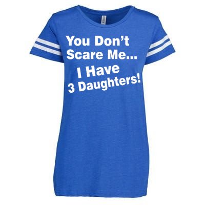 You Don't Scare Me I Have 3 Daughters Enza Ladies Jersey Football T-Shirt